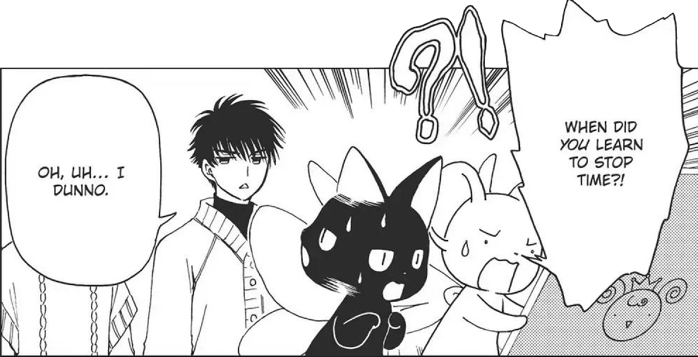 a manga cap of Kero, Spinel, and Touyo from the manga Cardcaptor Sakura Clear Card. Kero and Spinel are both shocked while Touyo looks expressionless. Kero yells 'When did you learn to stop time?!' and Touya says 'Oh, uh... I dunno.'